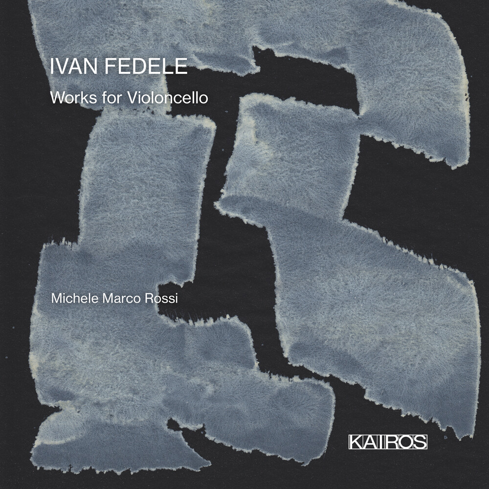 Michele Rossi  Marco / Abbrescia,Francesco - Ivan Fedele: Works For Violoncello