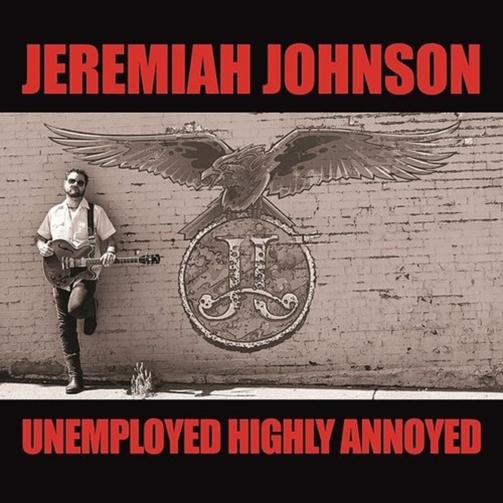Jeremiah Johnson - Unemployed Highly Annoyed [LP]