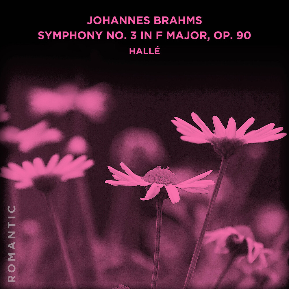 Halle - Johannes Brahms: Symphony No. 3 In F Major Op. 90