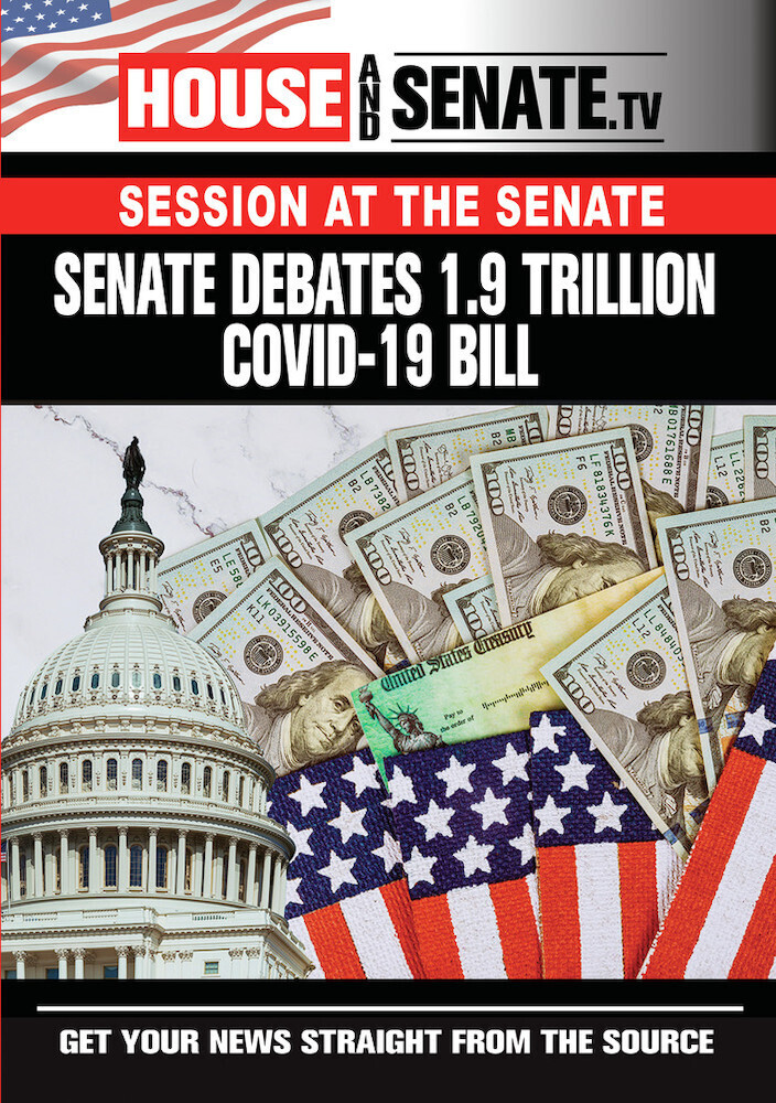 Senate Debates 1.9 Trillion Covid-19 Bill - Senate Debates 1.9 Trillion Covid-19 Bill