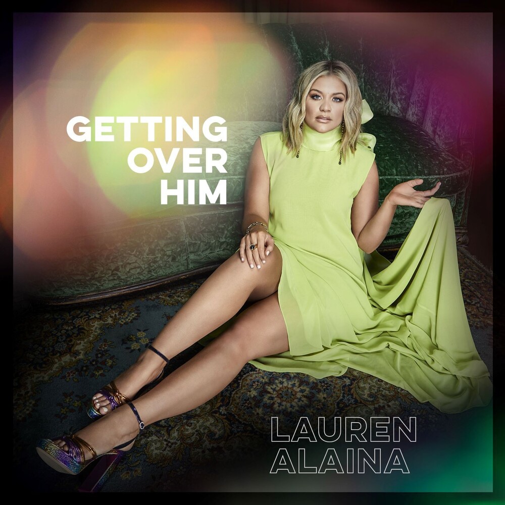 Lauren Alaina - Getting Over Him