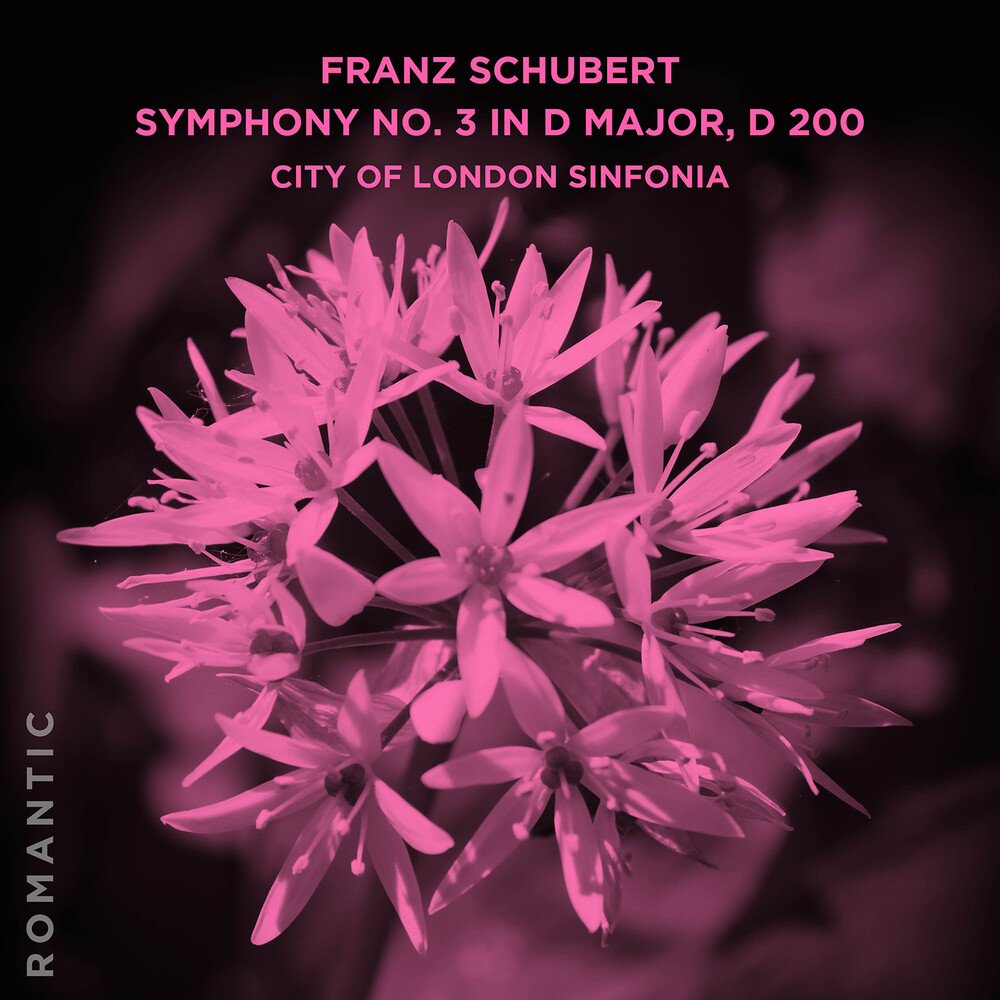 City Of London Sinfonia - Franz Schubert: Symphony No. 3 In D Major D 200