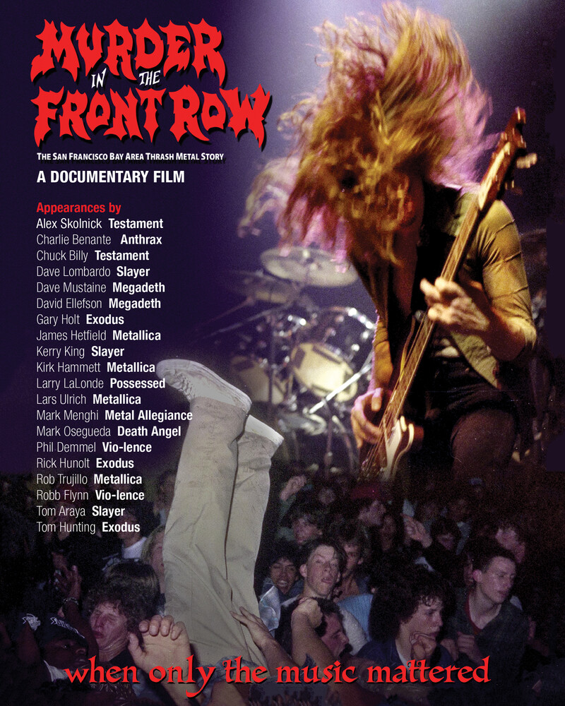 Murder in the Front Row: The San Francisco Bay - Murder In The Front Row: The San Francisco Bay Area Thrash Metal Story
