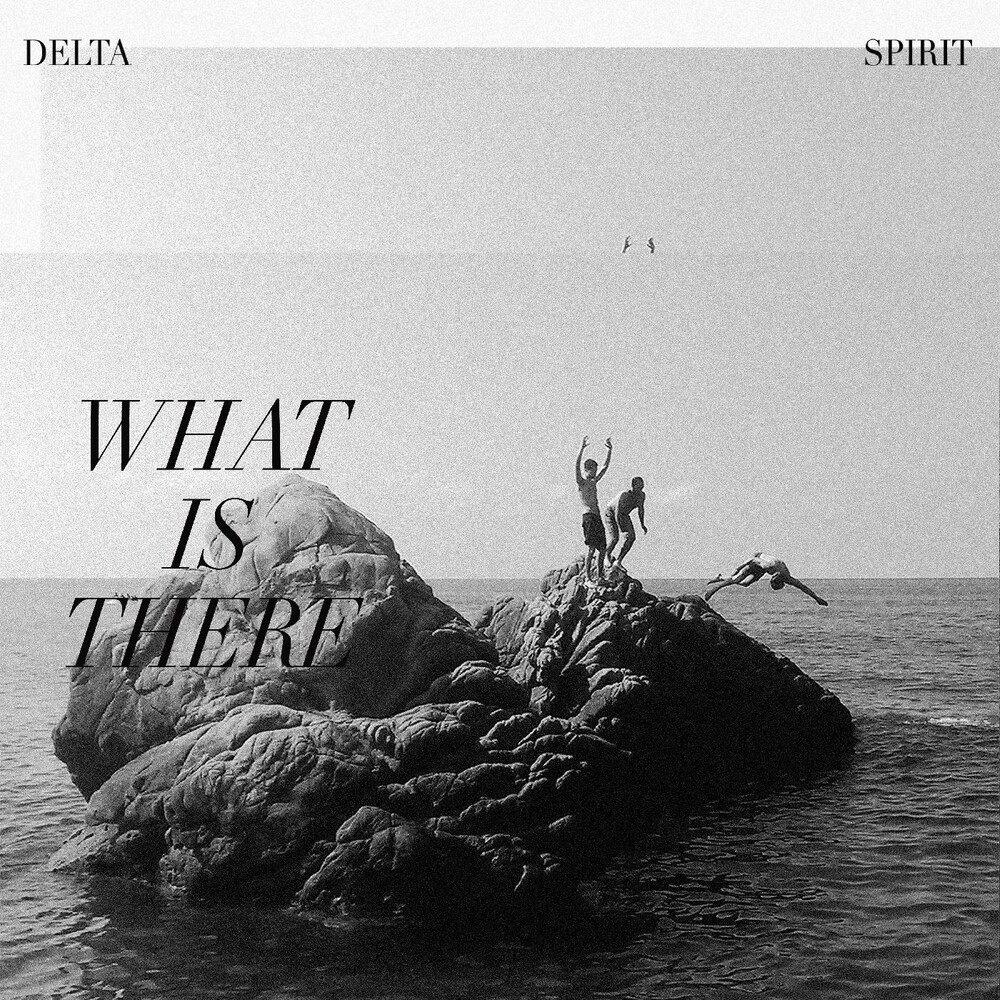 Delta Spirit - What Is There