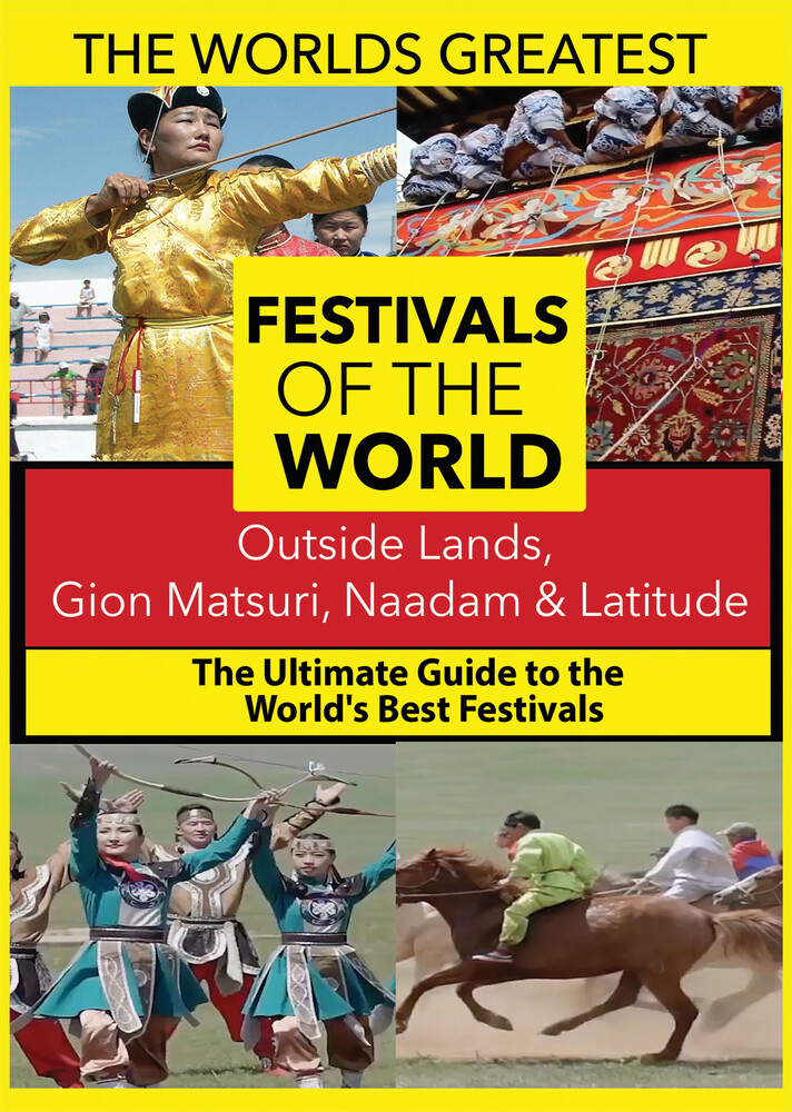 World's Best Festivals: Outside Lands - The World's Best Festivals: Outside lands, Gion Matsuri, Naadam & Latitude