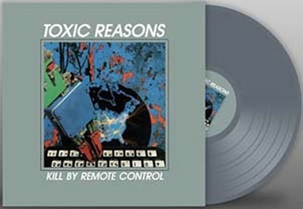 Toxic Reasons - Kill By Remote Control [Colored Vinyl] (Gry) (Uk)