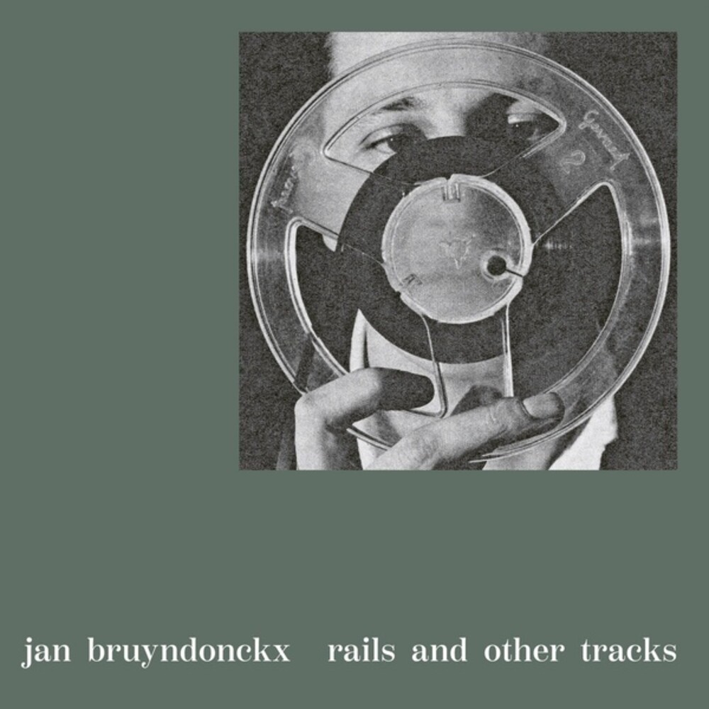 Jan Bruyndonckx - Rails & Other Tracks