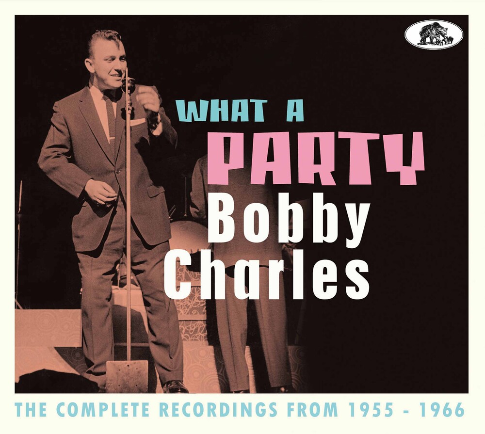 Bobby Charles - What A Party: The Complete Recordings 1955-1966