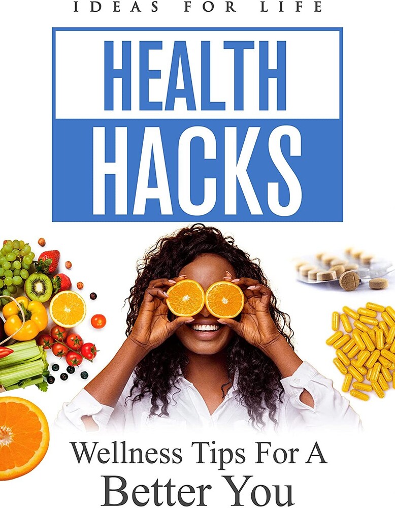 Health Hacks: Wellness Tips for a Better You - Health Hacks: Wellness Tips For A Better You