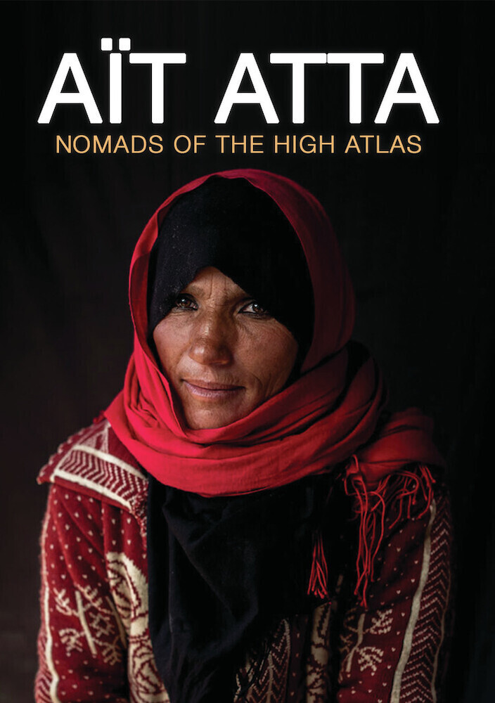 Ait Atta: Nomads of the High Atlas (Morocco) - Ait Atta: Nomads Of The High Atlas (Morocco)