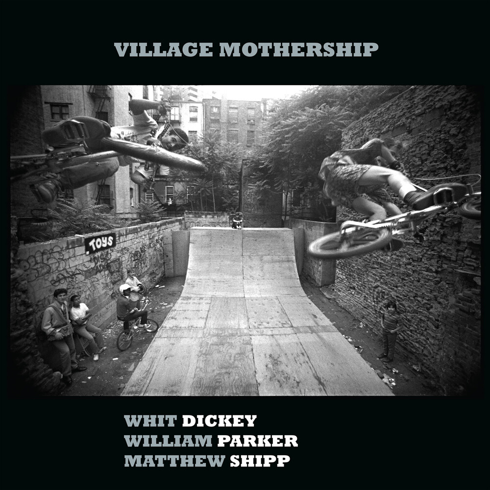 Whit Dickey  / Parker,William / Shipp,Matthew - Village Mothership