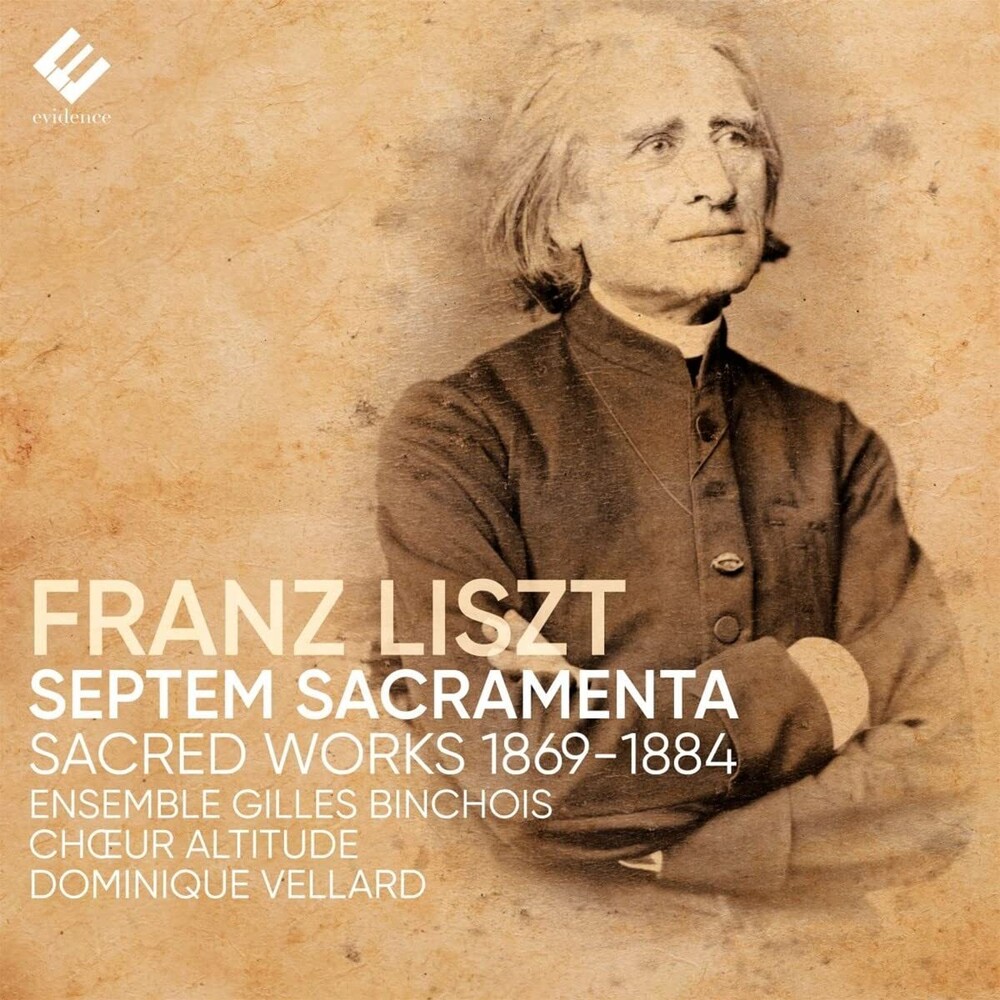 Ensemble Gilles Binchois / Dominique Vellard - Liszt: Septem Sacramenta