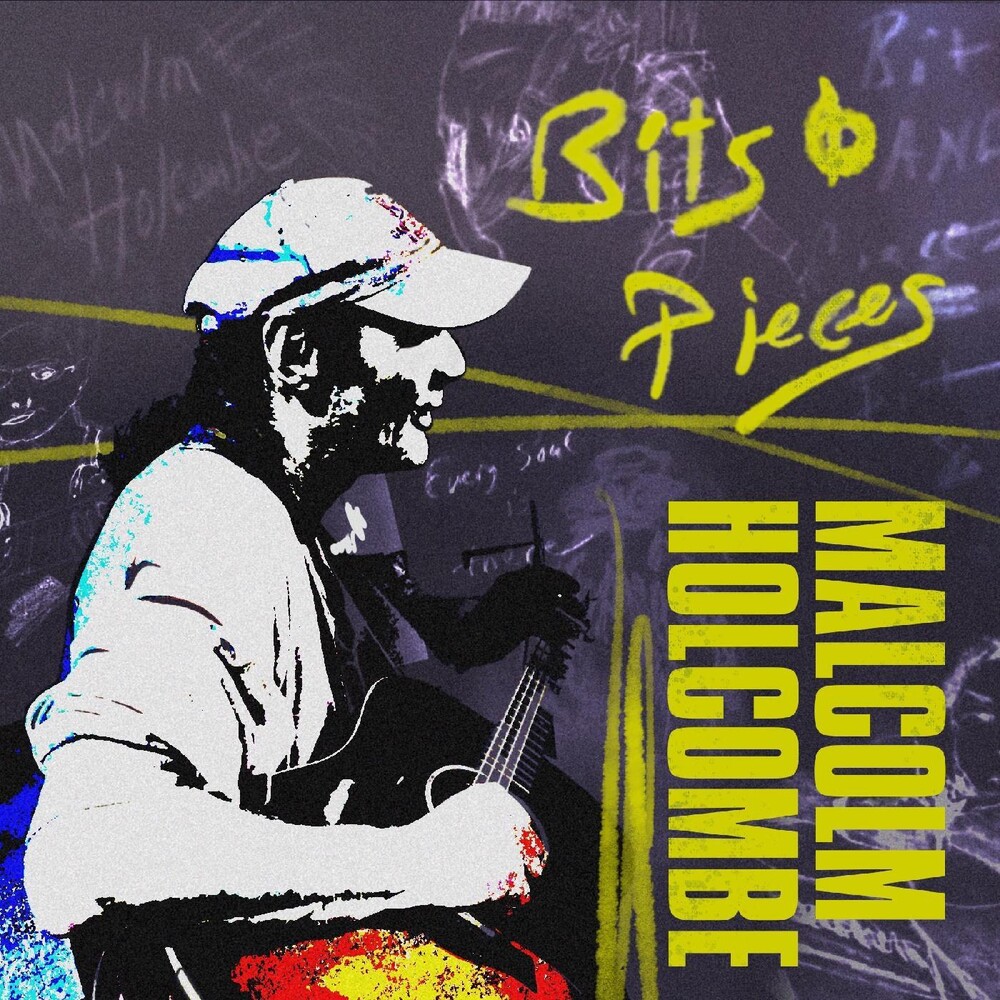 Malcolm Holcombe - Bits & Pieces