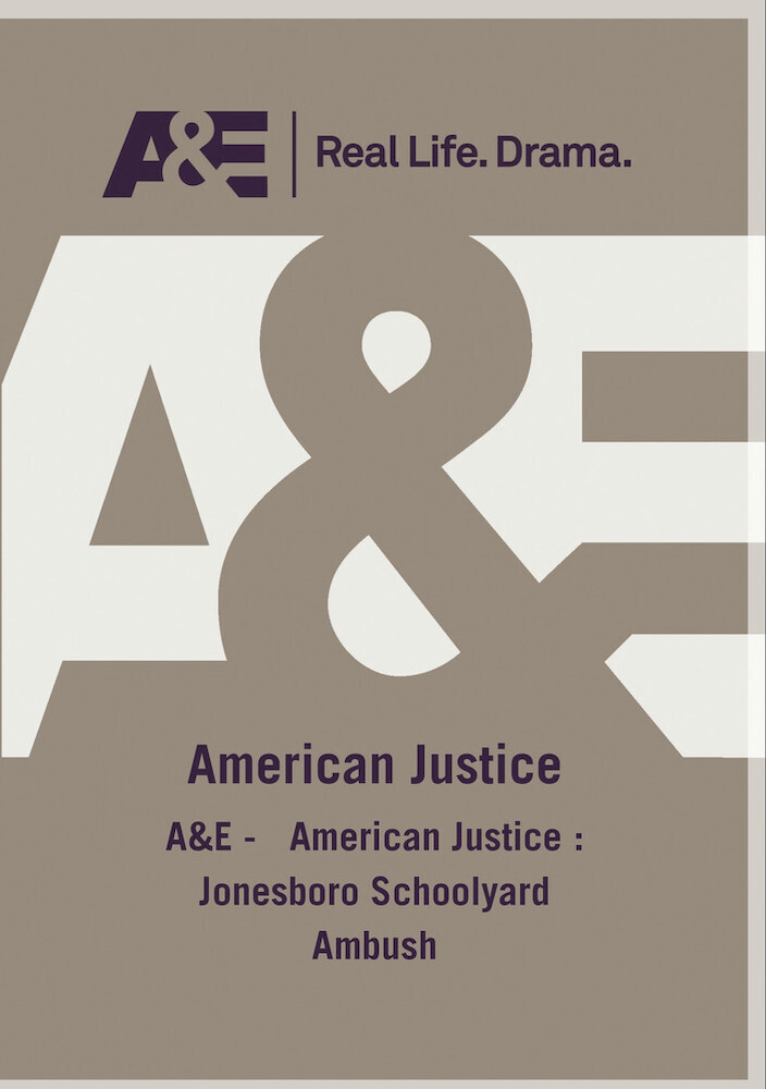 A&E - American Justice: Jonesboro Schoolyard - A&E - American Justice: Jonesboro Schoolyard