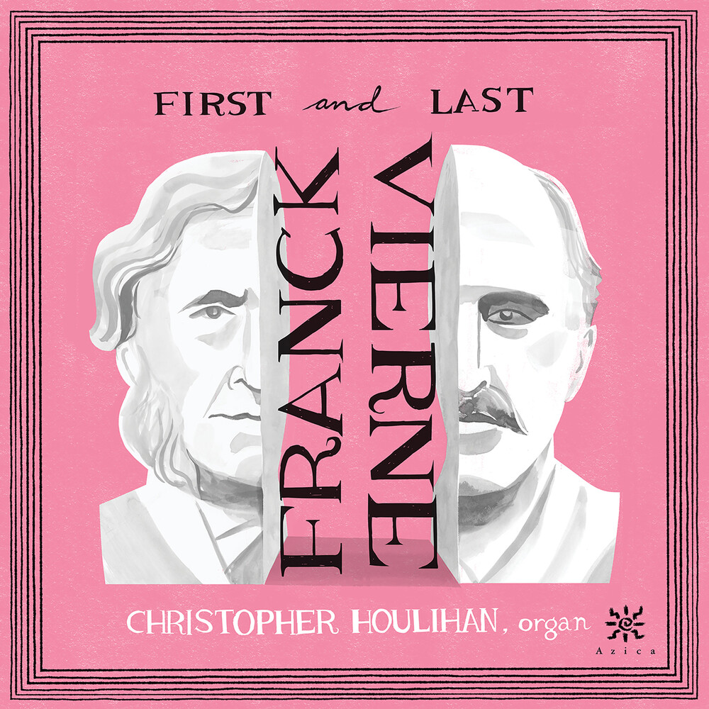 Franck / Vierne / Houlihan - First & Last