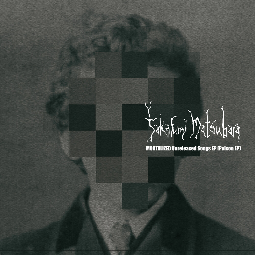 Takafumi Matsubara - Mortalized Unreleased Songs Ep (Poison Ep) (Ep)