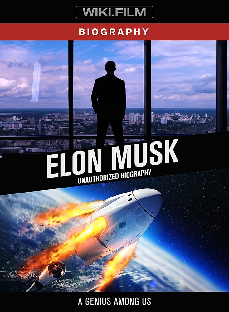 Elon Musk: Unauthorized Biography - Elon Musk: Unauthorized Biography
