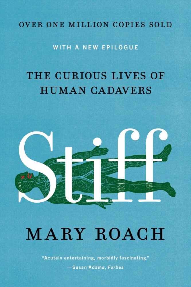 Roach, Mary - Stiff: The Curious Lives of Human Cadavers