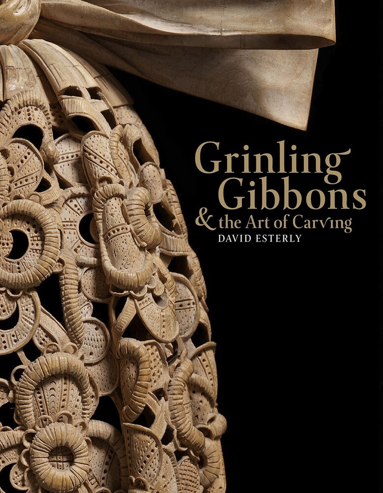 David Esterly - Grinling Gibbons And The Art Of Carving (Hcvr)