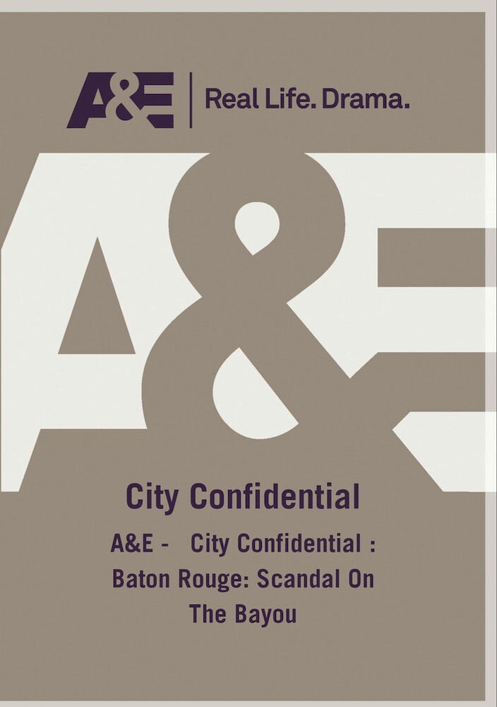 A&E - City Confidential: Baton Rouge: Scandal on - A&E - City Confidential: Baton Rouge: Scandal On