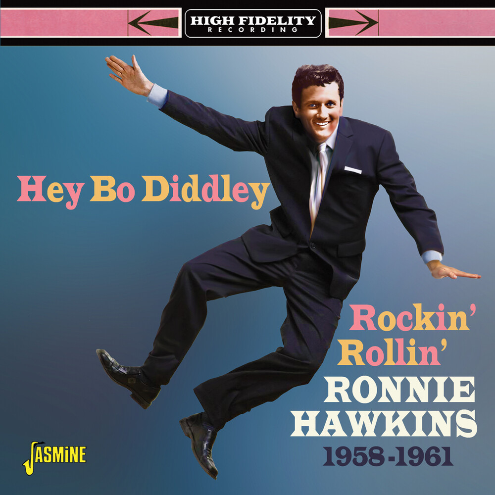Ronnie Hawkins - Hey Bo Diddley: Rockin Rollin Ronnie Hawkins 58-61