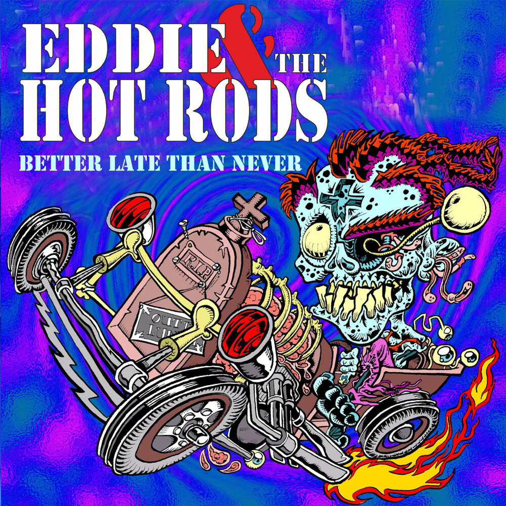 Eddie & The Hot Rods - Better Late Than Never [Remastered]