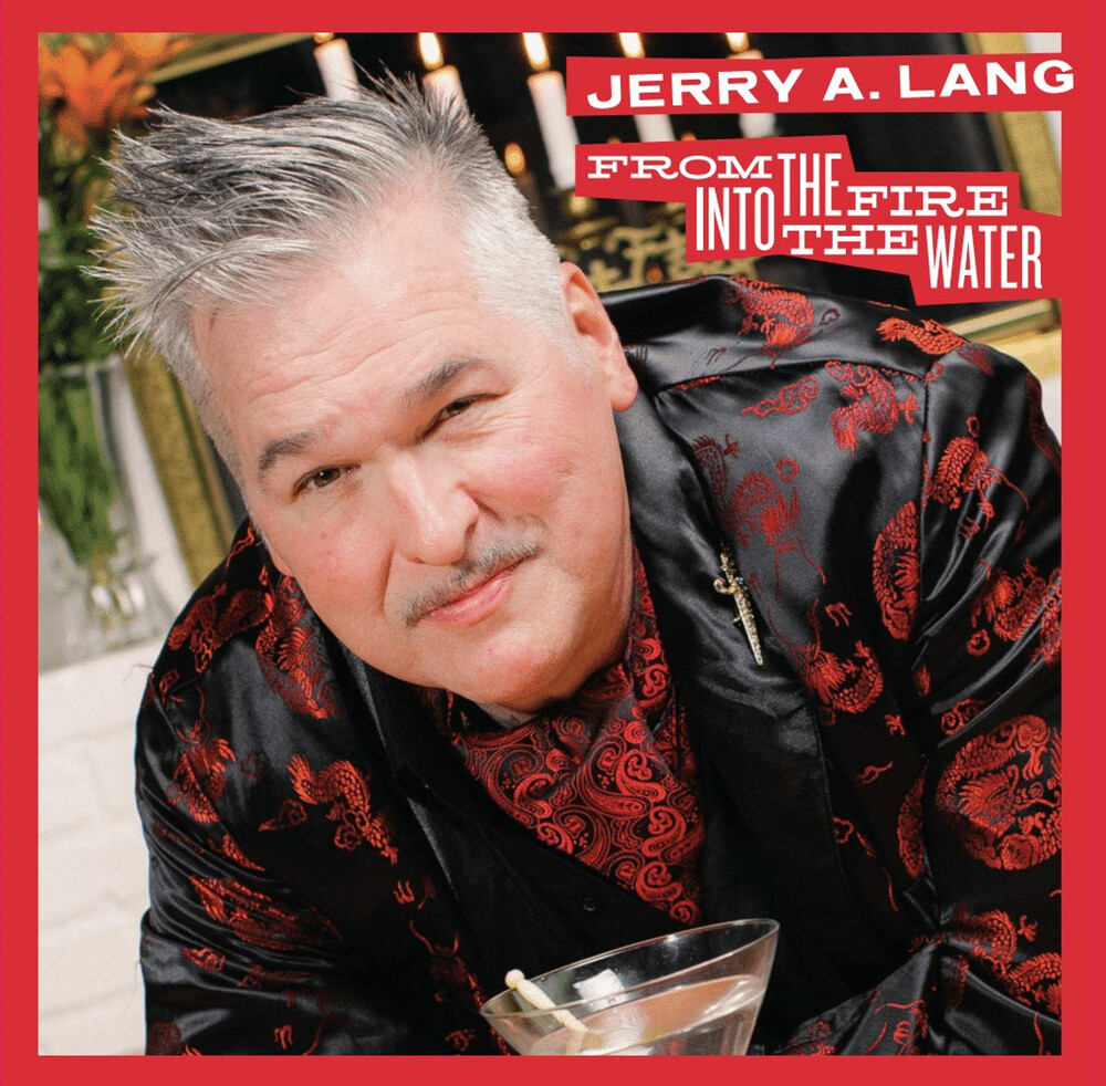 Jerry A. Lang - From The Fire Into The Water