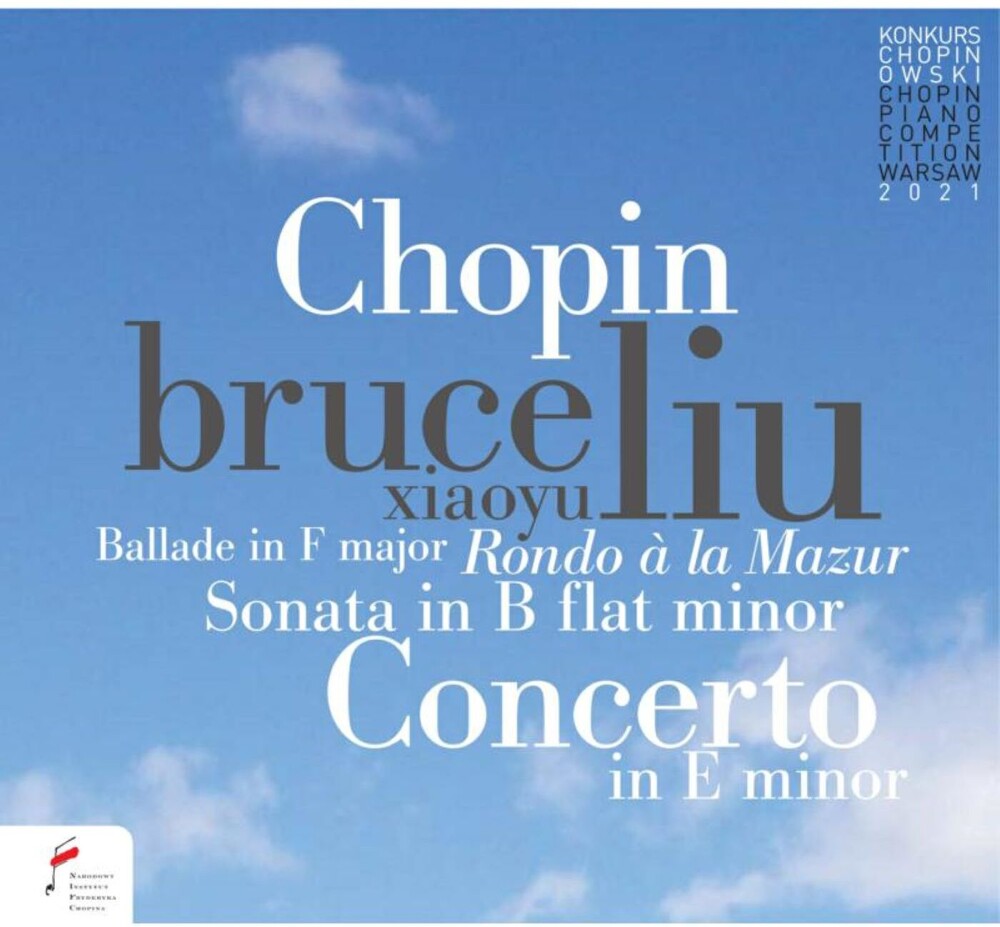 Bruce Liu  & Warsaw Philharmonic Orchestra - Chopin: Ballade In F Major; Piano Concerto In E