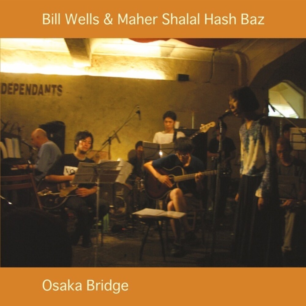 Bill Wells  / Maher Shalal Hash Baz - Osaka Bridge (2023 Reissue) [Reissue]
