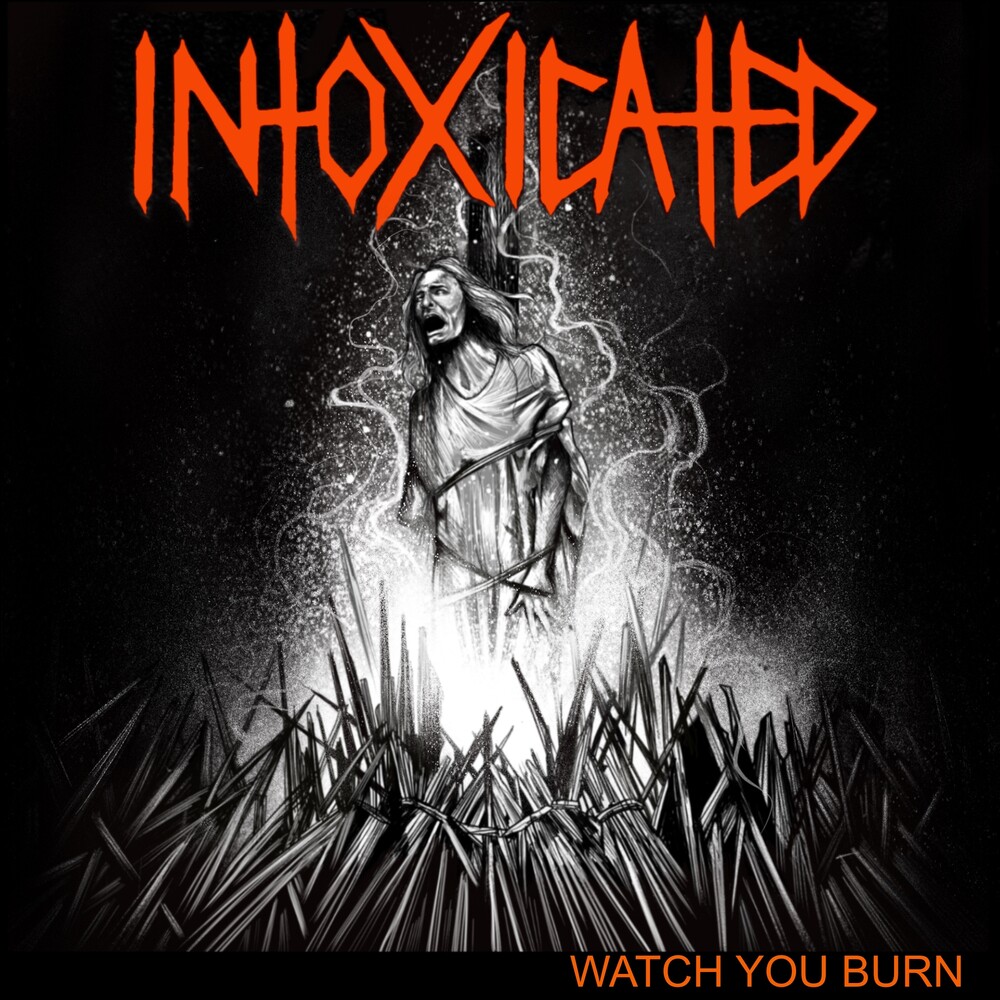 Intoxicated - Watch The Burn