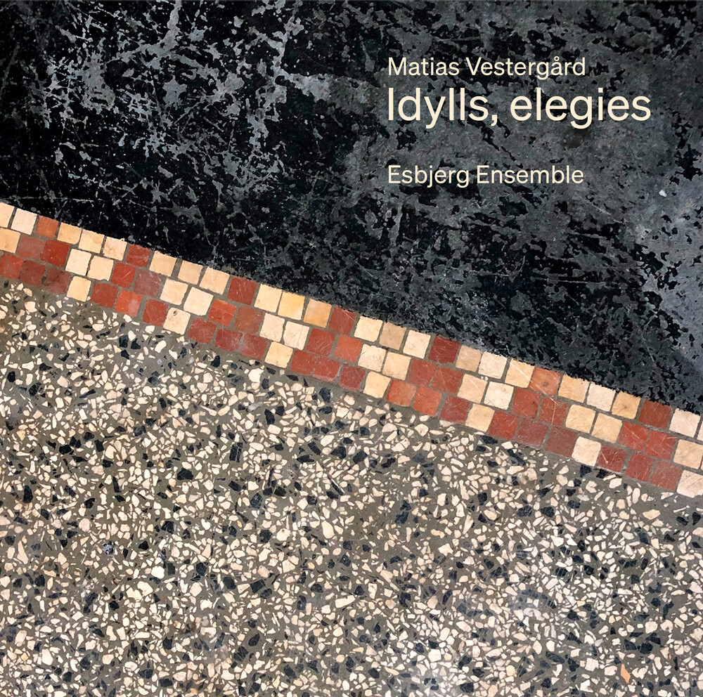 Esbjerg Ensemble / Vestergard - Idylls Elegies