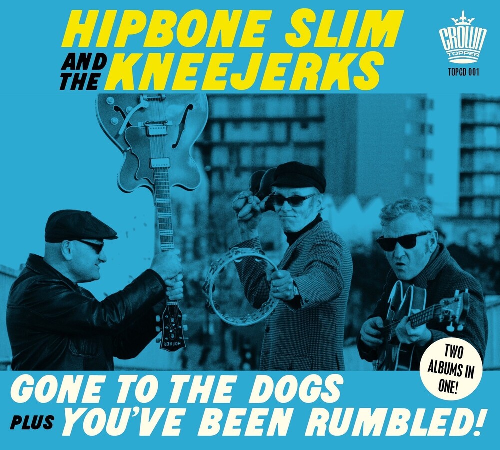 Hipbone Slim & The Kneejerks - Gone To The Dogs Plus You've Been Rumbled (Uk)