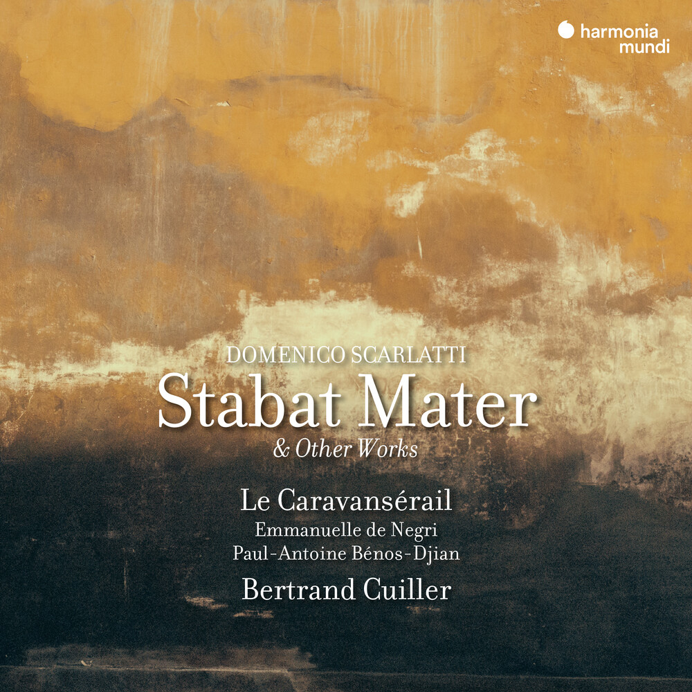 Le Caravanserail & Bertrand Cuiller - Scarlatti: Stabat Mater