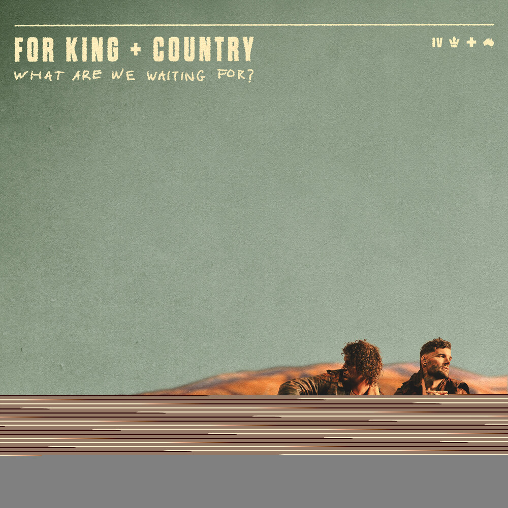For King & Country - What Are We Waiting For