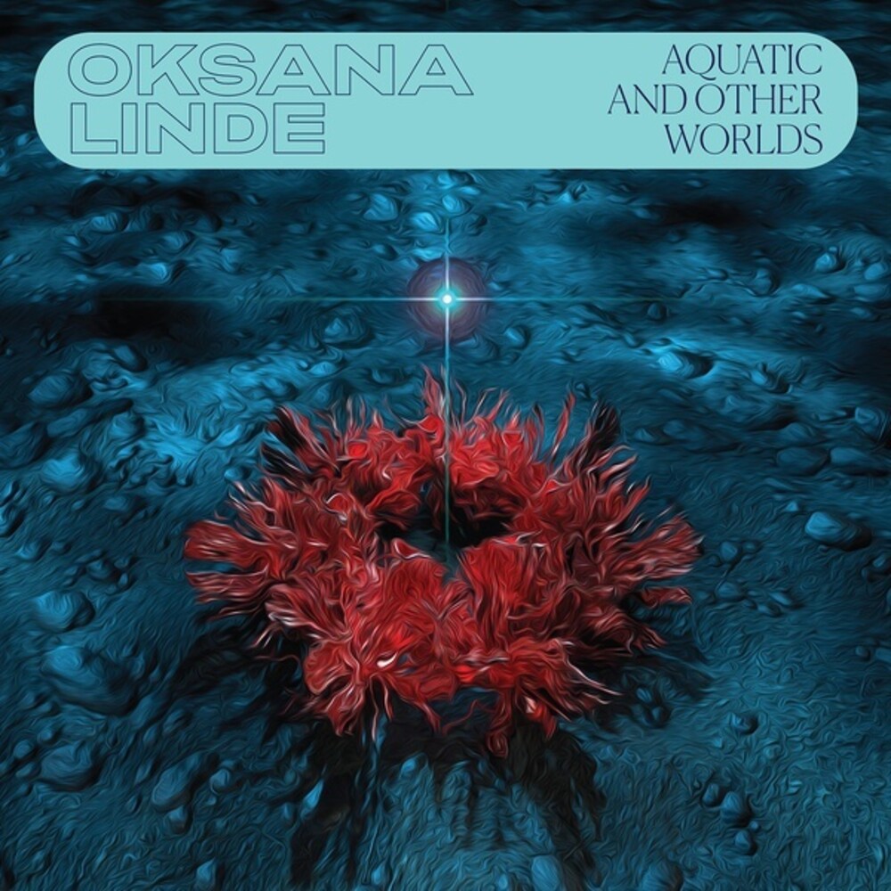 Oksana Linde - Aquatic & Other Worlds (1983-1989)