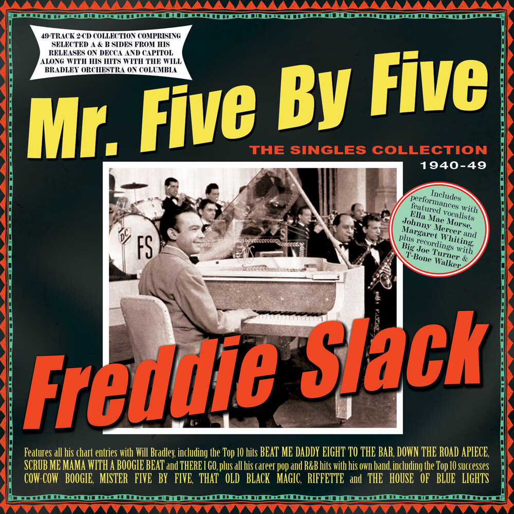 Freddie Slack - Mr. Five By Five: The Singles Collection 1940-49