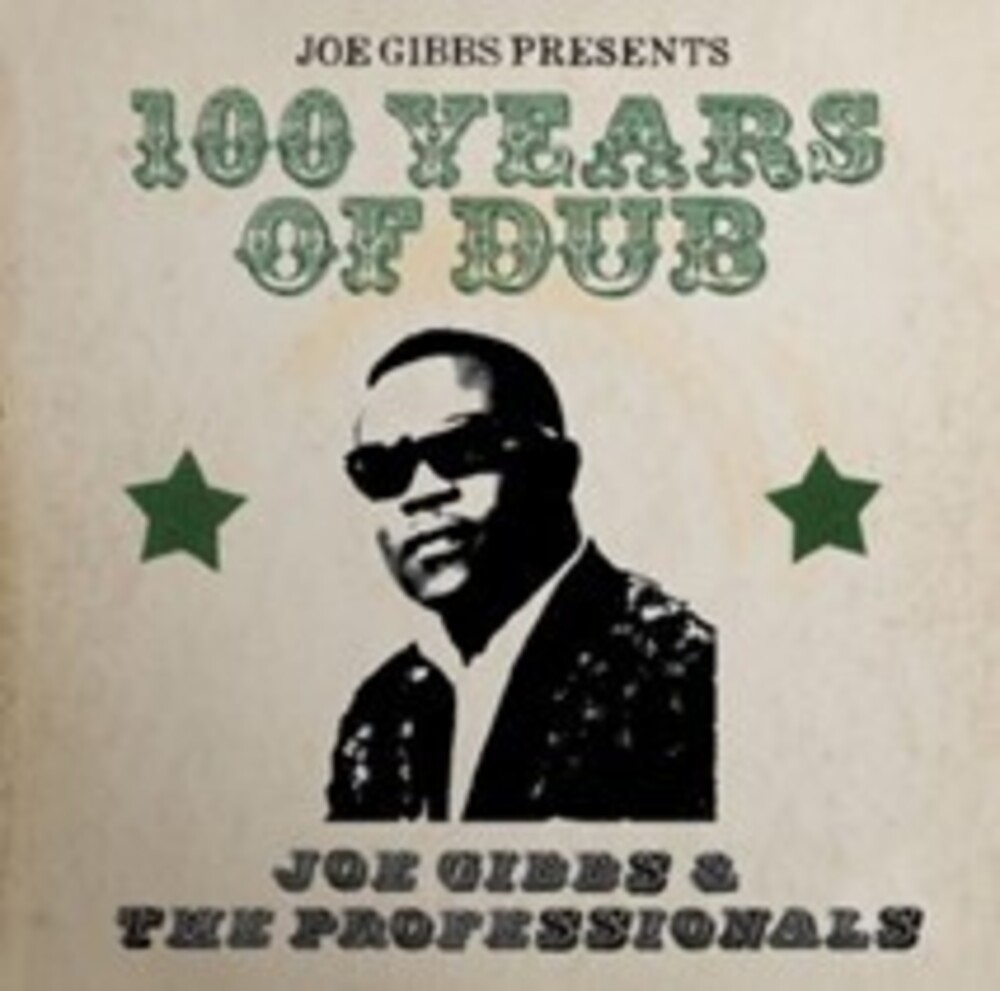 Joe Gibbs  & The Professionals - Joe Gibbs Presents 100 Years Of Dub (Uk)