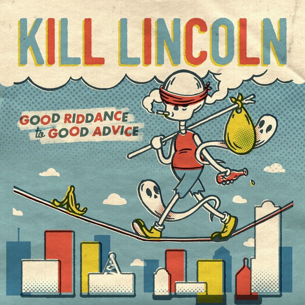 Kill Lincoln - Good Riddance To Good Advice