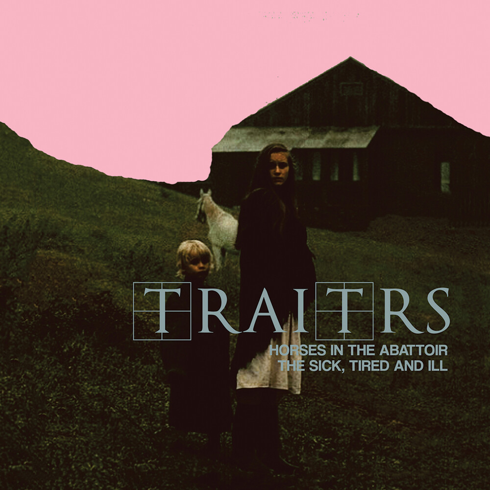 TRAITRS - Horses In The Abattoir / The Sick The Tired & Ill