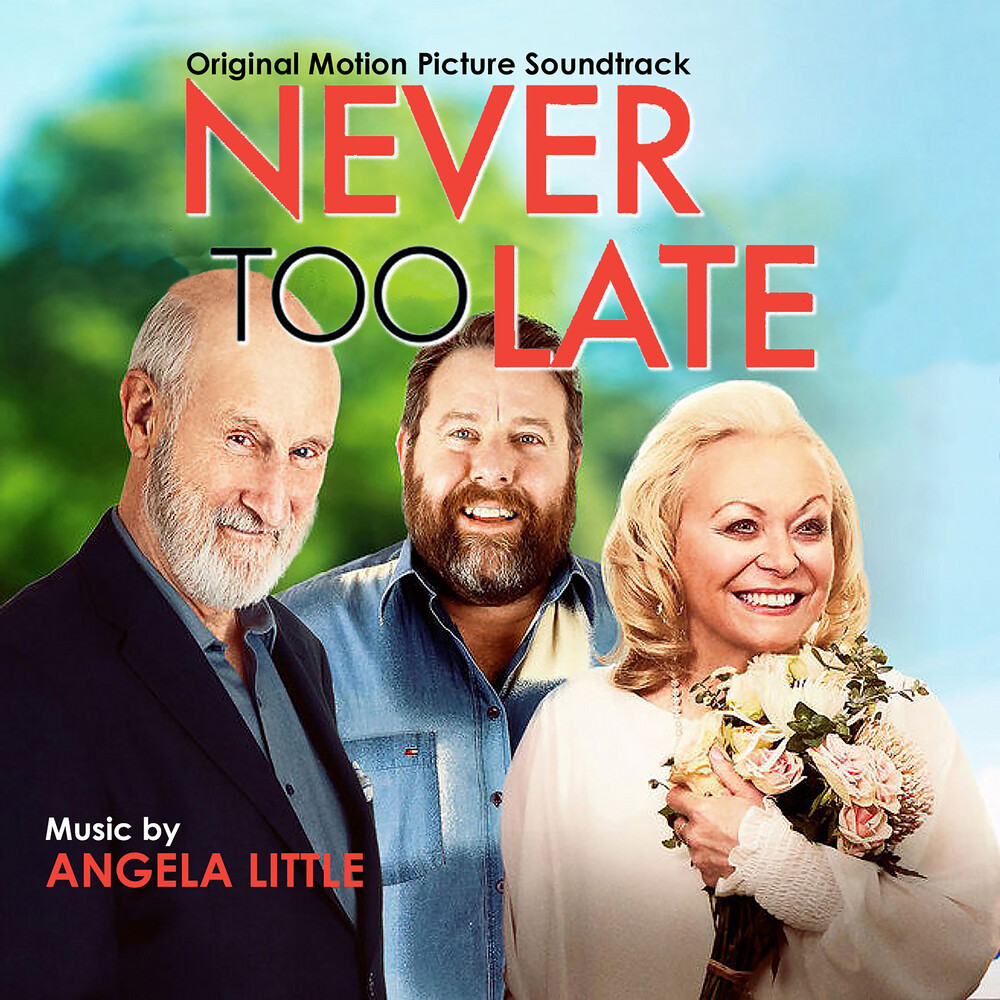 Angela Little - Never Too Late: Original Motion Picture Soundtrack