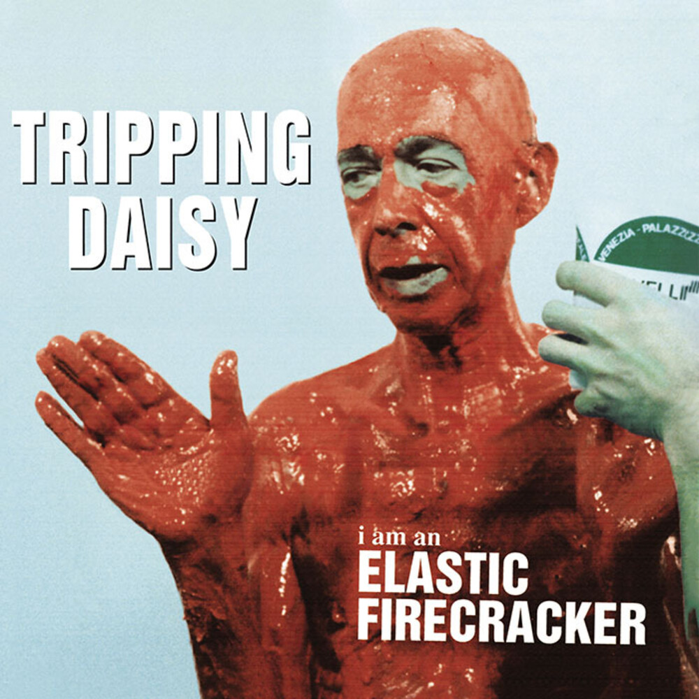 Tripping Daisy - I Am An Elastic Firecracker