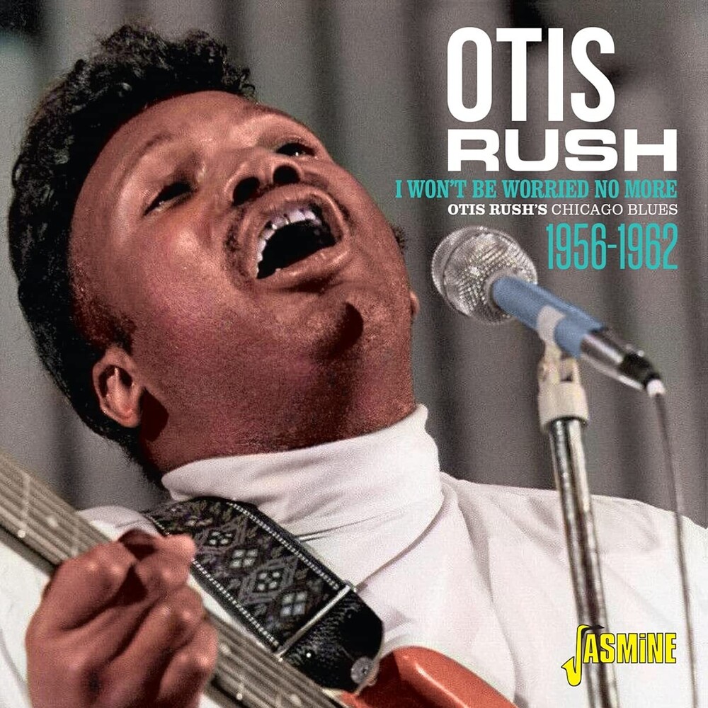 Otis Rush - Otis Rush's Chicago Blues 1956-1962: I Won't Be