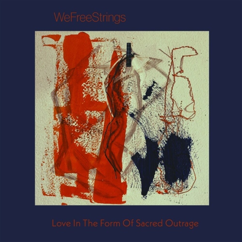 Wefreestrings - Love In The Form Of Sacred Outrage