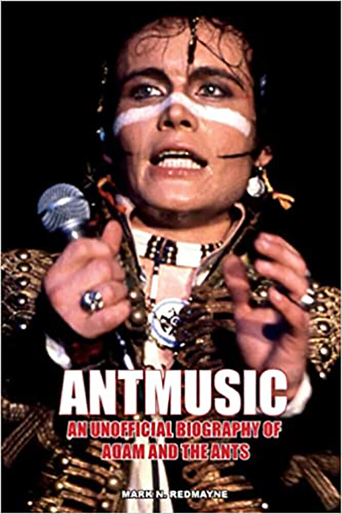 Mark Redmayne  N / Adam & The Ants - Antmusic: An Unauthorised Biography (Uk)