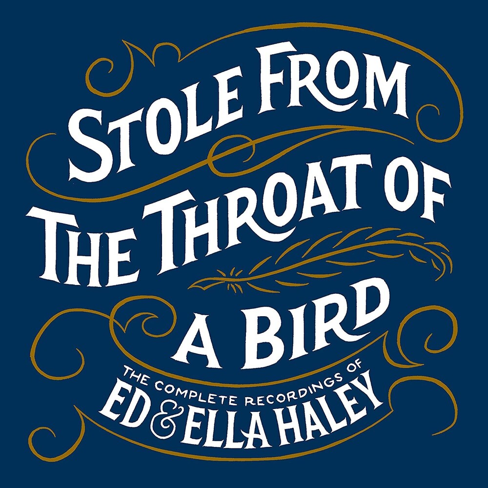 Ed Haley - Stole From The Throat Of A Bird Complete Recordings of Ed & Ella Haley