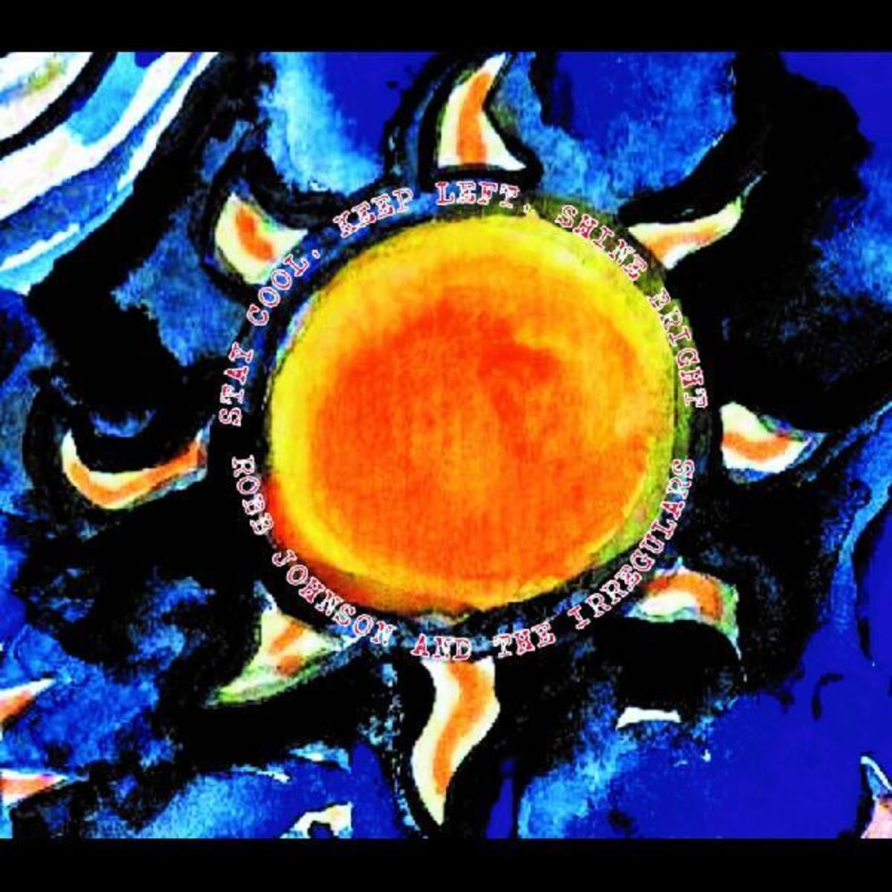 Robb Johnson  & The Irregulars - Stay Cool Keep Left Shine Bright