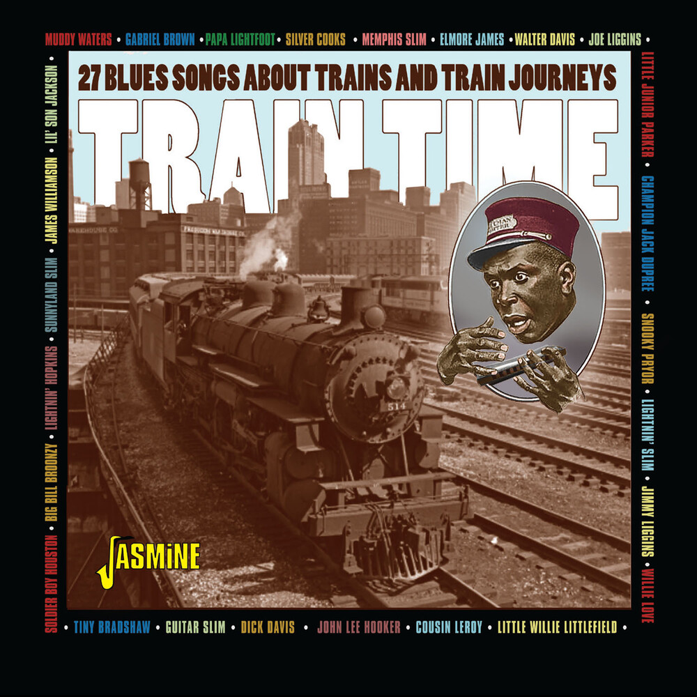 Train Time: 27 Blues Songs About Trains & Train - Train Time: 27 Blues Songs About Trains & Train