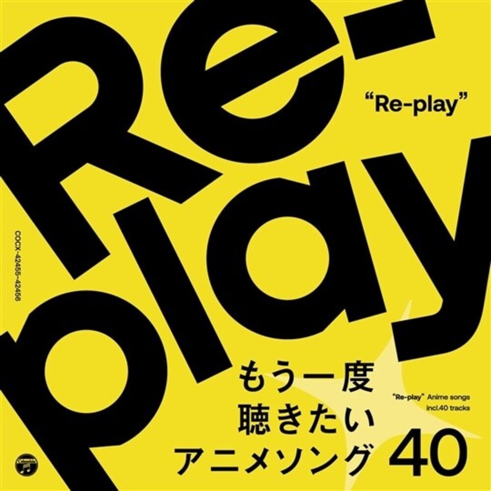 Re-Play / 40Anime Songs Want to Listen to Again - Re-Play/40Anime Songs Want To Listen To Again / Various