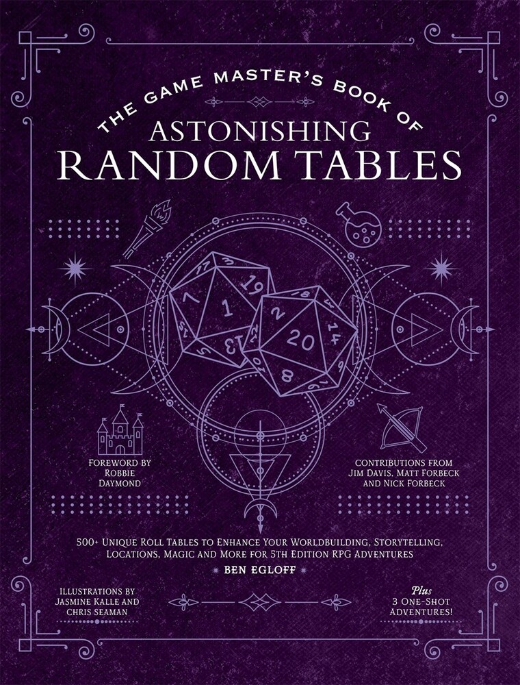 Egloff, Ben / Daymond, Robbie / Forbeck, Matt - The Game Master's Book of Astonishing Random Tables: 300+ Unique Roll Tables to Enhance Your Worldbuilding, Storytelling, Locati