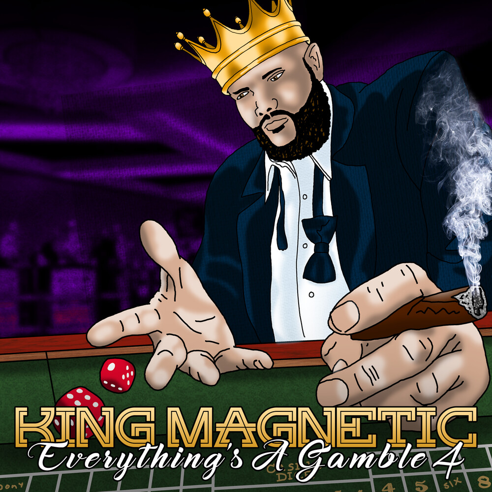 King Magnetic - Everything's A Gamble 4